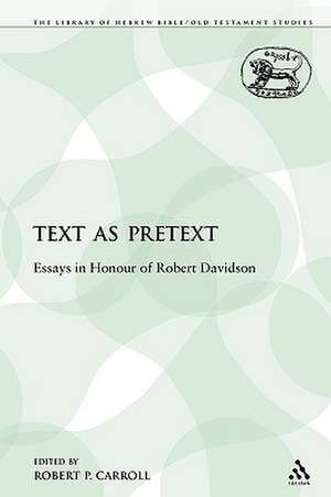 Text as Pretext: Essays in Honour of Robert Davidson de Robert P. Carroll