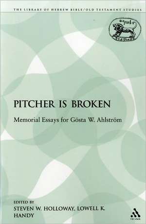 The Pitcher is Broken: Memorial Essays for GÃ¶sta W. AhlstrÃ¶m de Steven W. Holloway