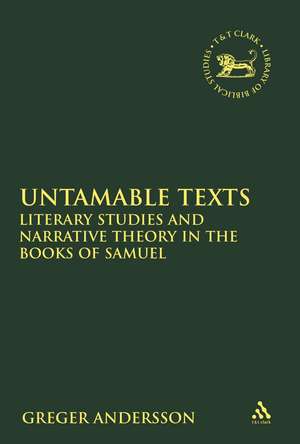 Untamable Texts: Literary Studies and Narrative Theory in the Books of Samuel de Assistant Professor Greger Andersson
