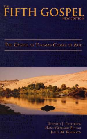 The Fifth Gospel (New Edition): The Gospel of Thomas Comes of Age de Stephen J. Patterson