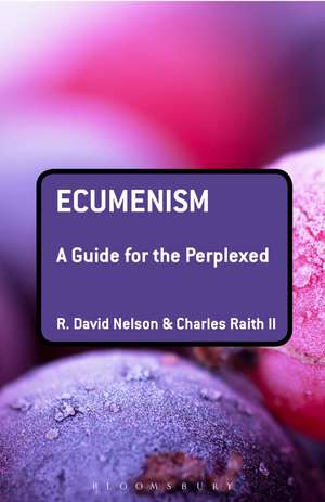 Ecumenism: A Guide for the Perplexed de R. David Nelson