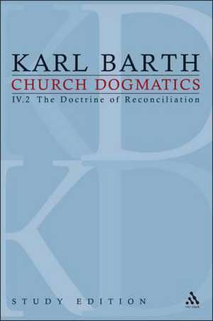 Church Dogmatics Study Edition 25: The Doctrine of Reconciliation IV.2 Â§ 65-66 de Karl Barth