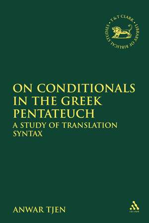 On Conditionals in the Greek Pentateuch: A Study of Translation Syntax de Dr. Anwar Tjen