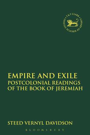 Empire and Exile: Postcolonial Readings of the Book of Jeremiah de Dr. Steed Vernyl Davidson