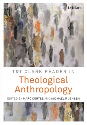 T&T Clark Reader in Theological Anthropology de Rev'd Dr Michael P. Jensen