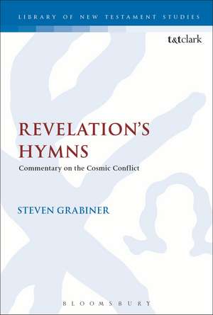 Revelation's Hymns: Commentary on the Cosmic Conflict de Dr Steven Grabiner