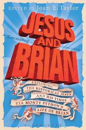 Jesus and Brian: Exploring the Historical Jesus and his Times via Monty Python's Life of Brian de Professor Joan E. Taylor