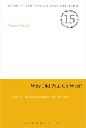 Why Did Paul Go West?: Jewish Historical Narrative and Thought de Professor Doron Mendels