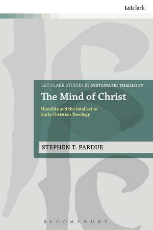 The Mind of Christ: Humility and the Intellect in Early Christian Theology de Stephen T. Pardue