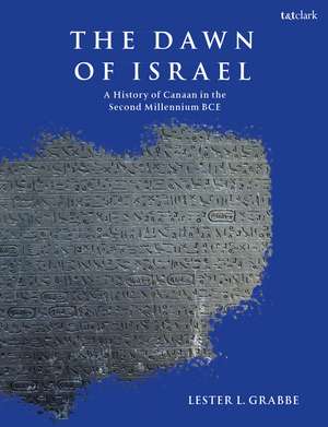 The Dawn of Israel: A History of Canaan in the Second Millennium BCE de Dr. Lester L. Grabbe