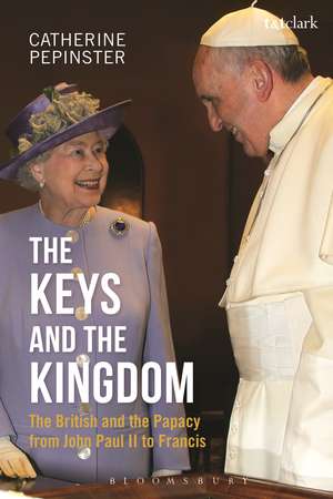 The Keys and the Kingdom: The British and the Papacy from John Paul II to Francis de Catherine Pepinster