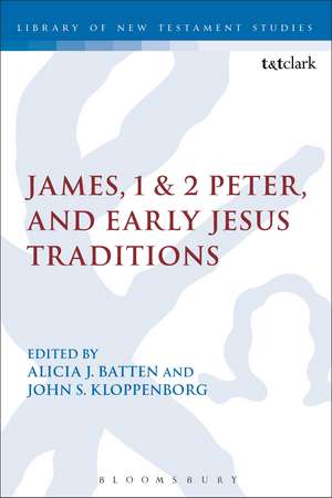 James, 1 & 2 Peter, and Early Jesus Traditions de Alicia J. Batten