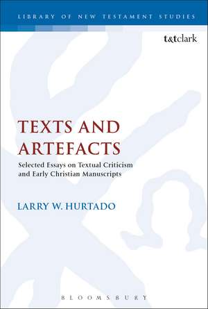 Texts and Artefacts: Selected Essays on Textual Criticism and Early Christian Manuscripts de Larry W. Hurtado