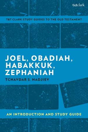 Joel, Obadiah, Habakkuk, Zephaniah: An Introduction and Study Guide de Dr Tchavdar S. Hadjiev