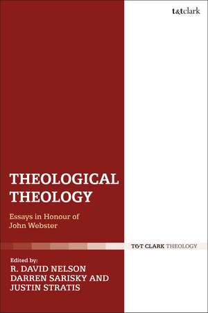 Theological Theology: Essays in Honour of John Webster de R. David Nelson