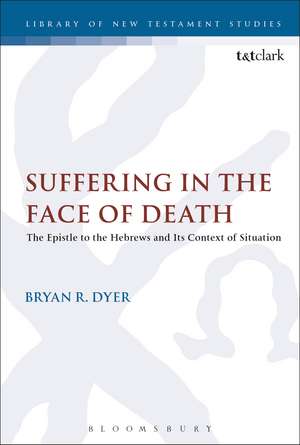 Suffering in the Face of Death: The Epistle to the Hebrews and Its Context of Situation de Bryan R. Dyer