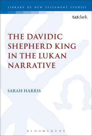 The Davidic Shepherd King in the Lukan Narrative de Sarah Harris