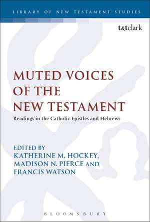 Muted Voices of the New Testament: Readings in the Catholic Epistles and Hebrews de Katherine M. Hockey