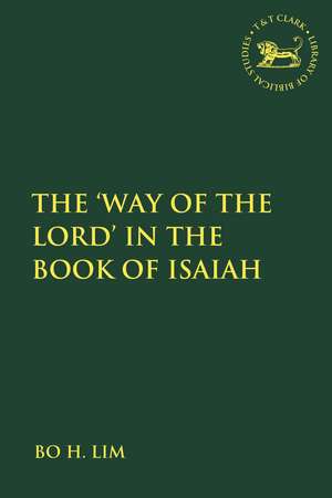 The 'Way of the LORD' in the Book of Isaiah de Assistant Professor Bo H. Lim