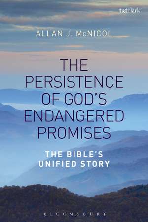 The Persistence of God's Endangered Promises: The Bible's Unified Story de Dr Allan J. McNicol