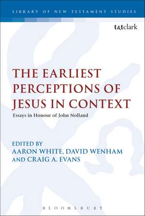 The Earliest Perceptions of Jesus in Context: Essays in Honor of John Nolland de Pastor Aaron White