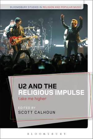 U2 and the Religious Impulse: Take Me Higher de Scott Calhoun