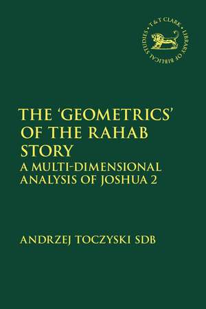 The ‘Geometrics’ of the Rahab Story: A Multi-Dimensional Analysis of Joshua 2 de Dr Andrzej Toczyski SDB