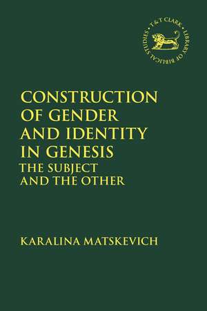 Construction of Gender and Identity in Genesis: The Subject and the Other de Karalina Matskevich