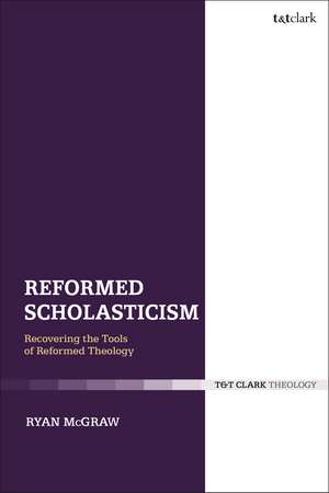 Reformed Scholasticism: Recovering the Tools of Reformed Theology de Professor Ryan McGraw