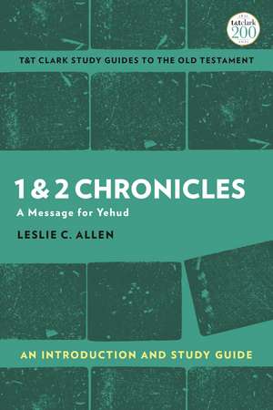 1 & 2 Chronicles: An Introduction and Study Guide: A Message for Yehud de Leslie C. Allen