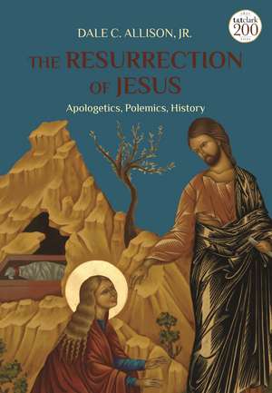 The Resurrection of Jesus: Apologetics, Polemics, History de Jr. Dale C. Allison