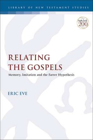 Relating the Gospels: Memory, Imitation and the Farrer Hypothesis de Dr Eric Eve