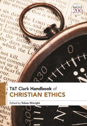 T&T Clark Handbook of Christian Ethics de Tobias Winright