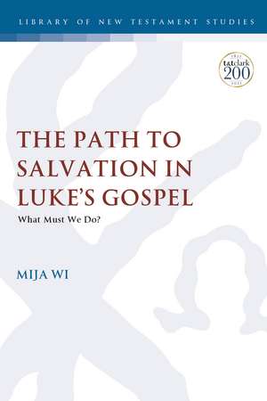 The Path to Salvation in Luke's Gospel: What Must We Do? de Dr. MiJa Wi