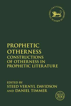 Prophetic Otherness: Constructions of Otherness in Prophetic Literature de Dr. Steed Vernyl Davidson