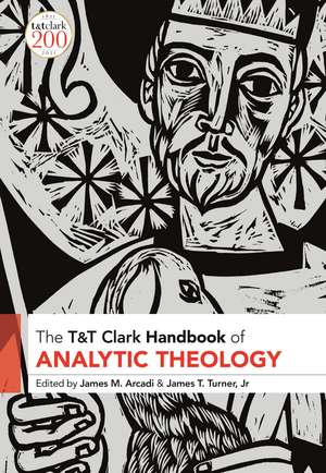 T&T Clark Handbook of Analytic Theology de Rev Dr James M. Arcadi