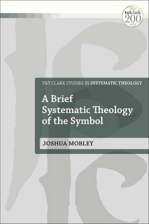 A Brief Systematic Theology of the Symbol de Joshua Mobley