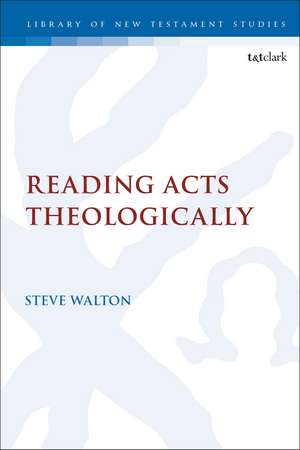 Reading Acts Theologically de Dr Steve Walton