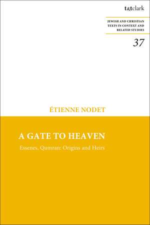 A Gate to Heaven: Essenes, Qumran: Origins and Heirs de Etienne Nodet