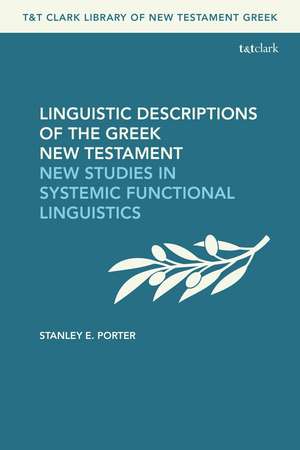 Linguistic Descriptions of the Greek New Testament: New Studies in Systemic Functional Linguistics de Stanley E. Porter