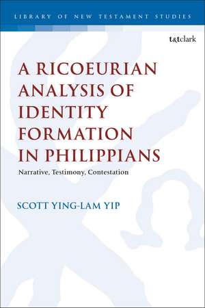 A Ricoeurian Analysis of Identity Formation in Philippians: Narrative, Testimony, Contestation de Dr. Scott Ying Lam Yip