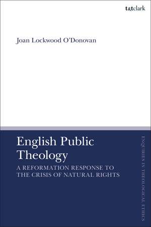 English Public Theology: A Reformation Response to the Crisis of Natural Rights de Joan Lockwood O’Donovan