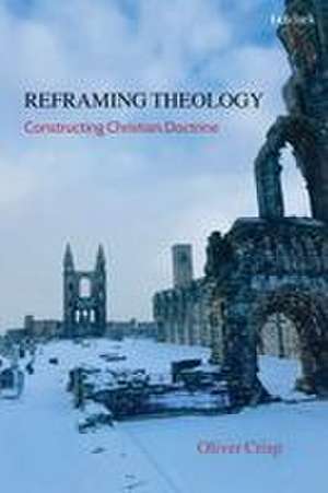 Reframing Theology: Constructing Christian Doctrine de Professor Oliver Crisp