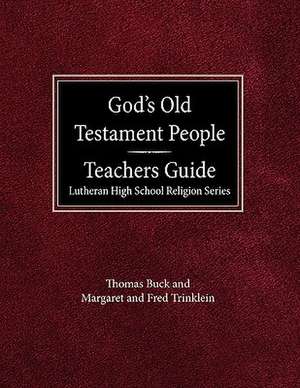 God's Old Testament People Teachers Guide Lutheran High School Religion Services de Thomas Buck