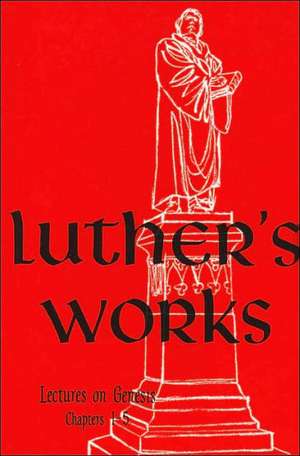 Luther's Works, Volume 1 (Genesis Chapters 1-5) de George V. Schick