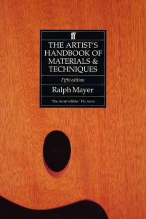 The Artist's Handbook of Materials and Techniques de Ralph Mayer