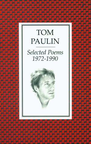 Paulin, T: Selected Poems 1972-1990