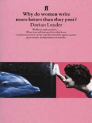 Why do women write more letters than they post? de Darian Leader