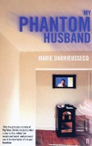 Darrieussecq, M: My Phantom Husband de Marie Darrieussecq