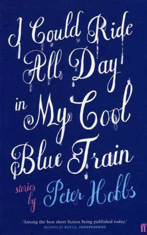 I Could Ride All Day In My Cool Blue Train de Peter Hobbs